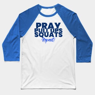Pray Pull Ups Squats Repeat Christian Fitness Baseball T-Shirt